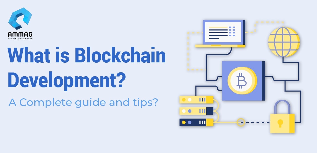 What is Blockchain Development – A Complete guide and tips